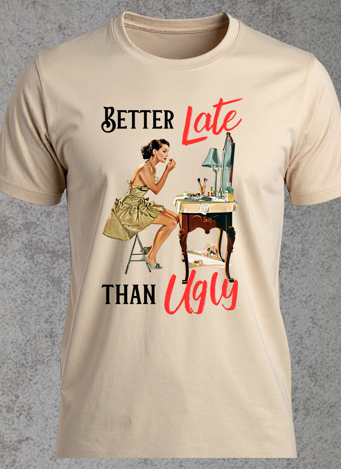 Better Late T-shirt