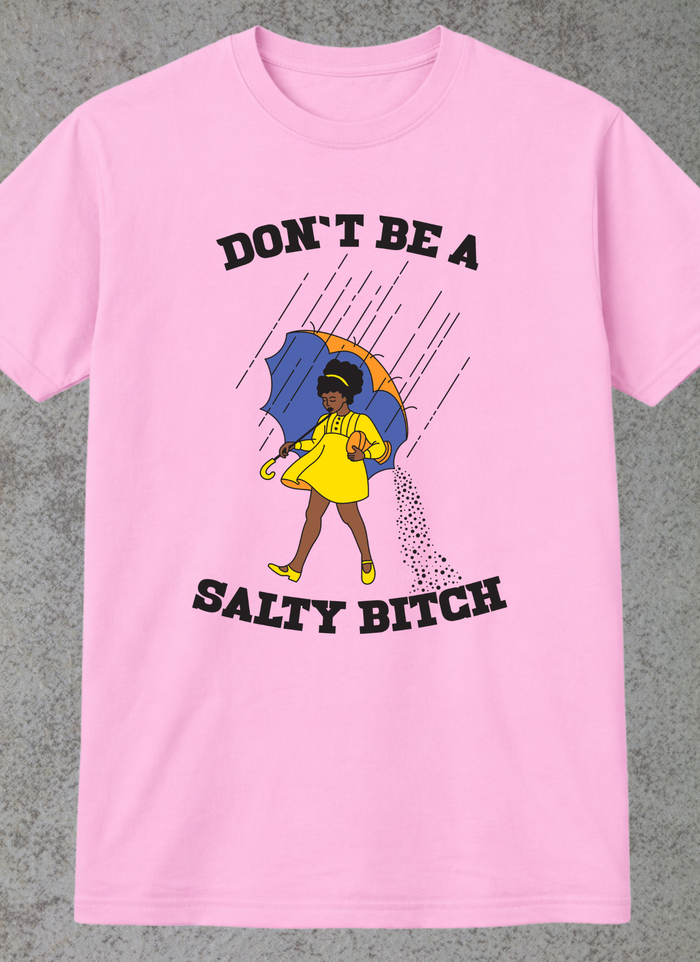 Dont Be Salty T-shirt