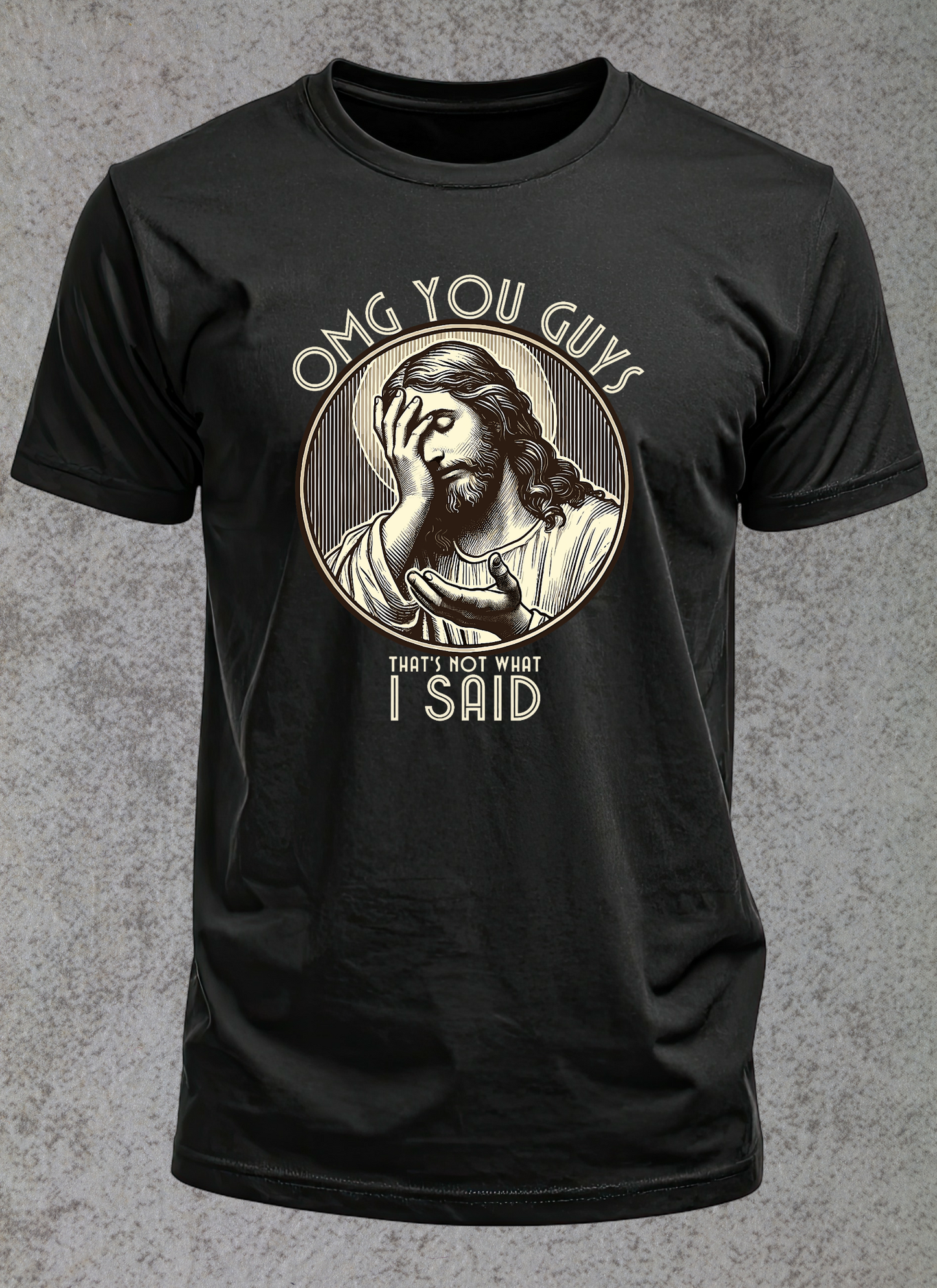 Not What I Said T-shirt